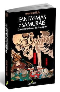 Fantasmas y Samuráis. Cuentos modernos del viejo Japón Fantasmas y Samuráis. Cuentos modernos del viejo Japón