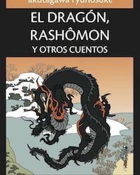 El Dragón, Rashômon y otros cuentos, de Akutagawa Ryûnosuke