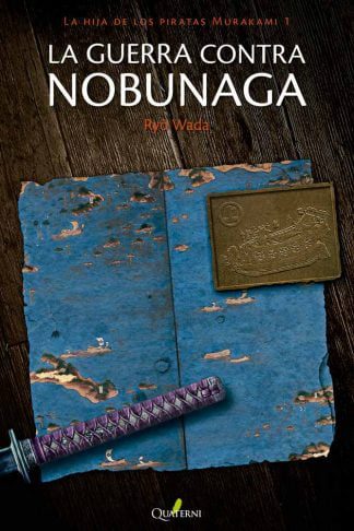 La guerra contra Nobunaga La hija de los piratas de Murakami