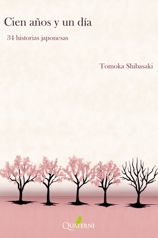 Portada del libro Cien años y un día de Tomoka Shibasaki - 34 historias japonesas.