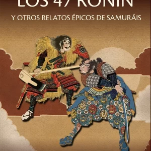 LOS 47 RONIN y otros relatos épicos de samuráis