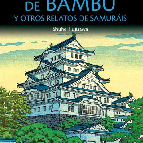 LA ESPADA DE BAMBÚ y otros relatos de samuráis